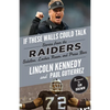 If These Walls Could Talk: Raiders: Stories from the Raiders Sideline, Locker Room, and Press Box - Paperback