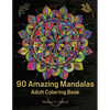 90 Amazing Mandalas: Great Adult Coloring Book for Relaxation & Stress Relief World's Most Beautiful Mandalas, Meditation Designs, Designed to Soothe - Paperback