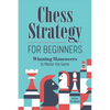 Chess Strategy for Beginners: Winning Maneuvers to Master the Game - Paperback