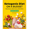 Ketogenic Diet on a Budget: Shop Smarter, Batch Cook, and Eat Better - Paperback