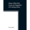 History of Blue Earth County and biographies of its leading citizens - Paperback