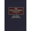 The Wind Ensemble Catalog - Hardcover