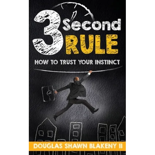 3 Second Rule: How To Trust Your Instinct - Paperback