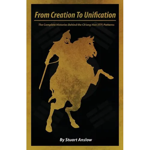From Creation to Unification: The Complete Histories Behind the Ch'ang Hon (Itf) Patterns - Paperback