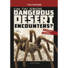 Can You Survive Dangerous Desert Encounters?: An Interactive Wilderness Adventure - Paperback