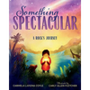 Something Spectacular: A Rock's Journey - Hardcover
