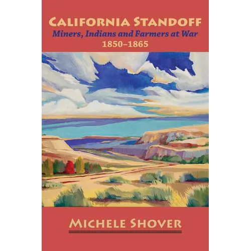 California Standoff: Miners, Indians and Farmers at War 1850-1865 - Paperback