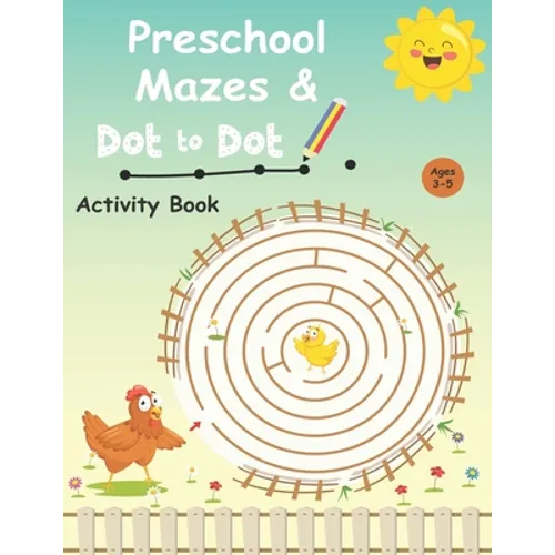 Preschool mazes and dot to dots activity book Ages 3-5: Would you like your kid to have better control when holding a pencil? Discover how your little - Paperback