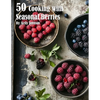 50 Cooking with Seasonal Berries - Paperback