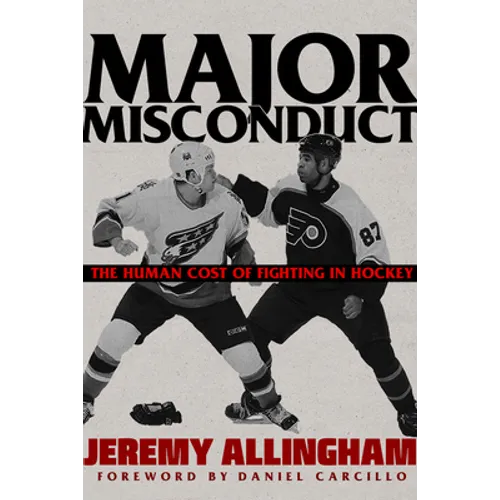 Major Misconduct: The Human Cost of Fighting in Hockey - Paperback