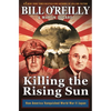 Killing the Rising Sun: How America Vanquished World War II Japan - Paperback
