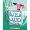 The Teeny-Weeny Unicorn - Hardcover