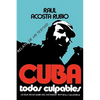 Cuba: Todos Culpables (lo que no se sabe del dictador Batista y su epoca - relato de un testigo) - Paperback