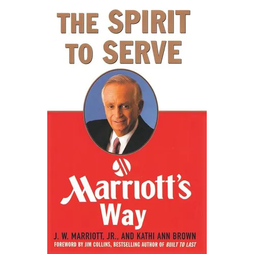 The Spirit to Serve Marriott's Way - Hardcover