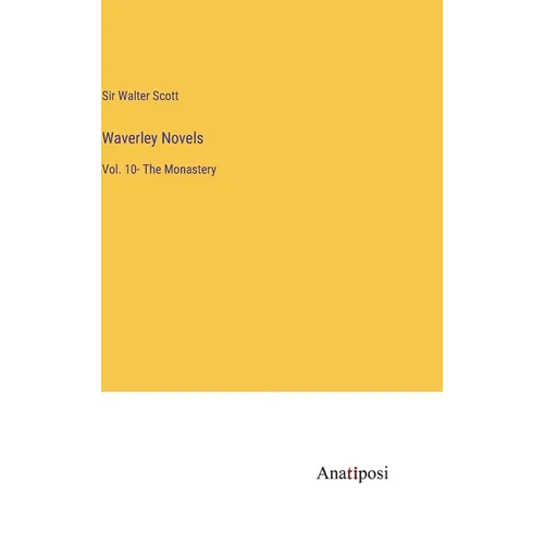 Waverley Novels: Vol. 10- The Monastery - Hardcover