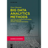 Big Data Analytics Methods: Analytics Techniques in Data Mining, Deep Learning and Natural Language Processing - Paperback