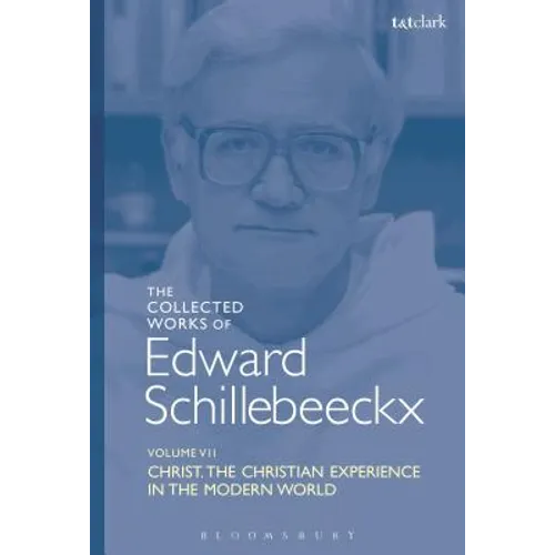 The Collected Works of Edward Schillebeeckx Volume 7: Christ: The Christian Experience in the Modern World - Paperback