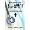Following the Great Physician: A Doctor's Guide to Trusting God and Serving Patients - Paperback