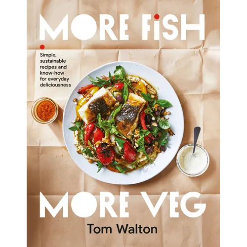 More Fish, More Veg: Simple, Sustainable Recipes and Know-How for Everyday Deliciousness - Paperback
