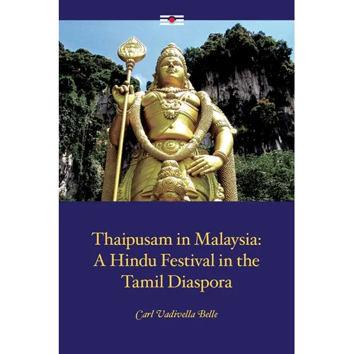 Thaipusam in Malaysia: A Hindu Festival in the Tamil Diaspora - Paperback