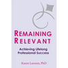Remaining Relevant: Achieving Lifelong Professional Success - Paperback