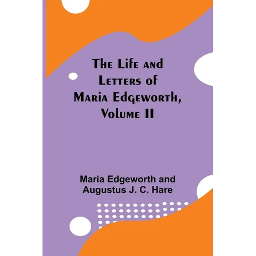 The Life and Letters of Maria Edgeworth, Volume II - Paperback
