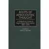 Roots of Afrocentric Thought: A Reference Guide to Negro Digest/Black World, 1961-1976 - Hardcover