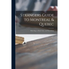 Strangers Guide to Montreal & Quebec [microform]: With Maps of Both Cities, and Illustrations - Paperback