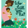 Who Will You Be? - Hardcover