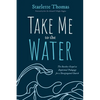 Take Me to the Water - Paperback