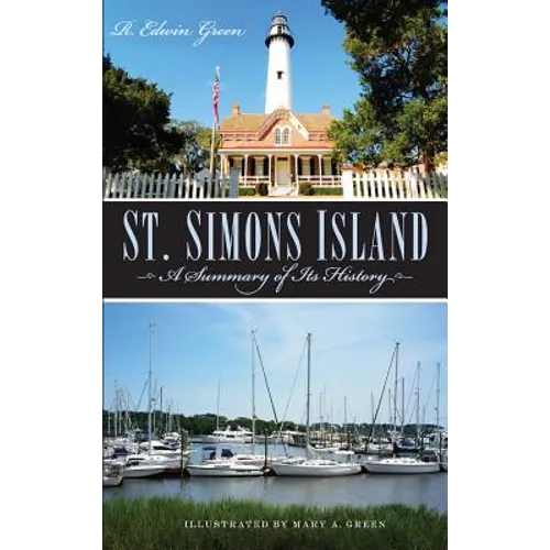 St. Simons Island: A Summary of Its History - Hardcover