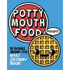 Potty Mouth Food: An Adorable Cuss Word Coloring Book for Adults - Paperback