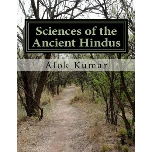Sciences of the Ancient Hindus: Unlocking Nature in the Pursuit of Salvation - Paperback
