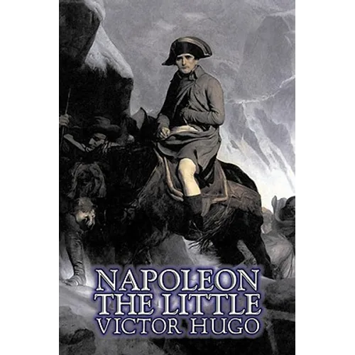 Napoleon the Little by Victor Hugo, Fiction, Action & Adventure, Classics, Literary - Paperback