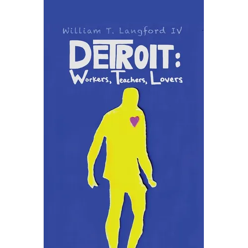 Detroit: Workers, Teachers, Lovers - Paperback