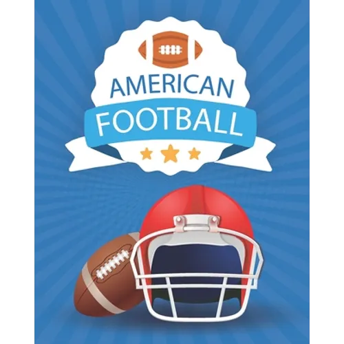 American Football: Coloring Book - A Coloring and Activity Book for Girls and Boys ( Teams - Players - Logos and More ) - Paperback