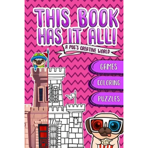 This Book Has It All: A Pug's book that contain games, coloring images, puzzles... and much more!! Designed to build The confidence & imagin - Paperback