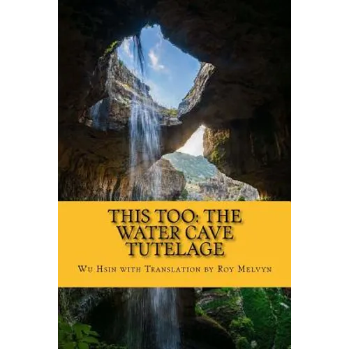 This Too: The Water Cave Tutelage - Paperback