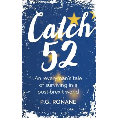 Catch 52: An Everyman's Tale of Surviving in a Post-Brexit World - Paperback