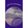 Cryptic Masonry: A Manual Of The Council - Paperback
