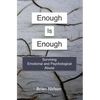 Enough Is Enough: Surviving Emotional and Psychological Abuse - Paperback