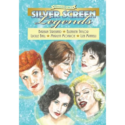 Female Force: Silver Screen Legends: Barbra Streisand, Elizabeth Taylor, Lucille Ball, Marilyn Monroe and Liza Minnelli - Paperback