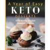 A Year of Easy Keto Desserts: 52 Seasonal Fat Burning, Low-Carb Desserts & Fat Bombs with less than 5 gram of carbs - Paperback