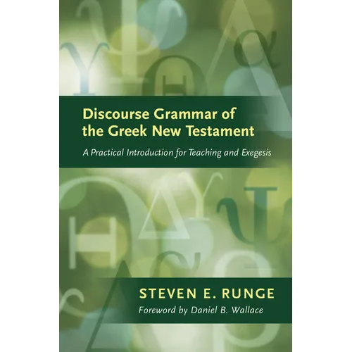 Discourse Grammar of the Greek New Testament: A Practical Introduction for Teaching and Exegesis - Hardcover