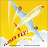 Planes Fly! - Hardcover