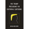 The Trump Presidency in Editorial Cartoons - Hardcover