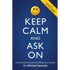 Keep Calm and Ask On: A No-Nonsense Guide to Fulfilling Your Dreams - Paperback