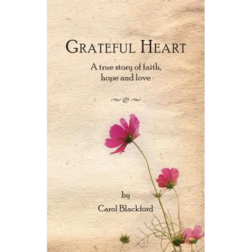 Grateful Heart: A true story of faith, hope and love - Paperback