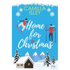 Home for Christmas: An Enemies to Lovers, Winter Vacation Romantic Comedy - Paperback
