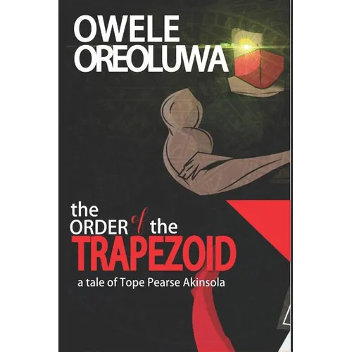 The Order of the Trapezoid: The Tale of Pearse Tope Akinsola - Paperback